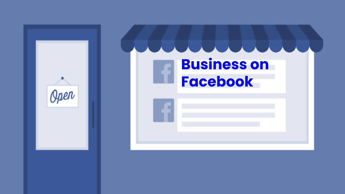 What is Business on Facebook? – Benefits and How to Promote