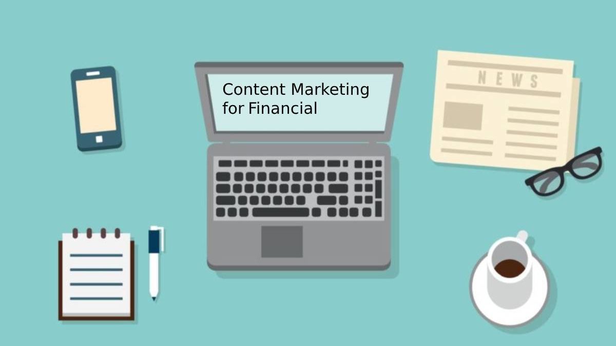 What is Content Marketing for Financial?- Importance, and More