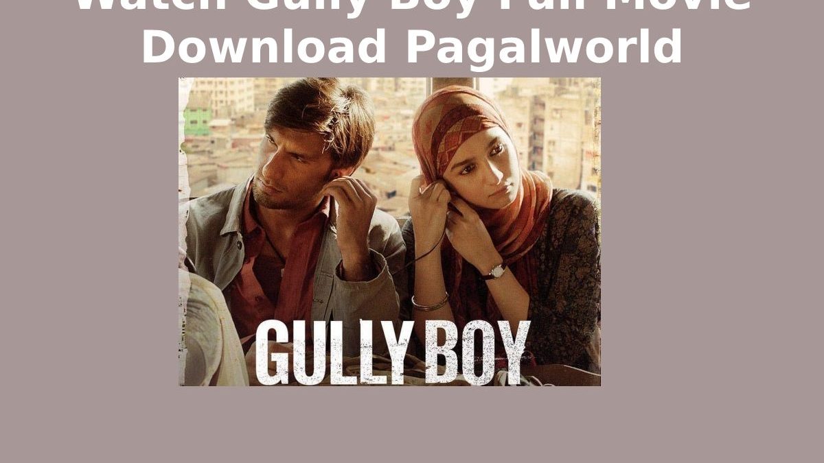 Watch Gully Boy Full Movie Download Pagalworld