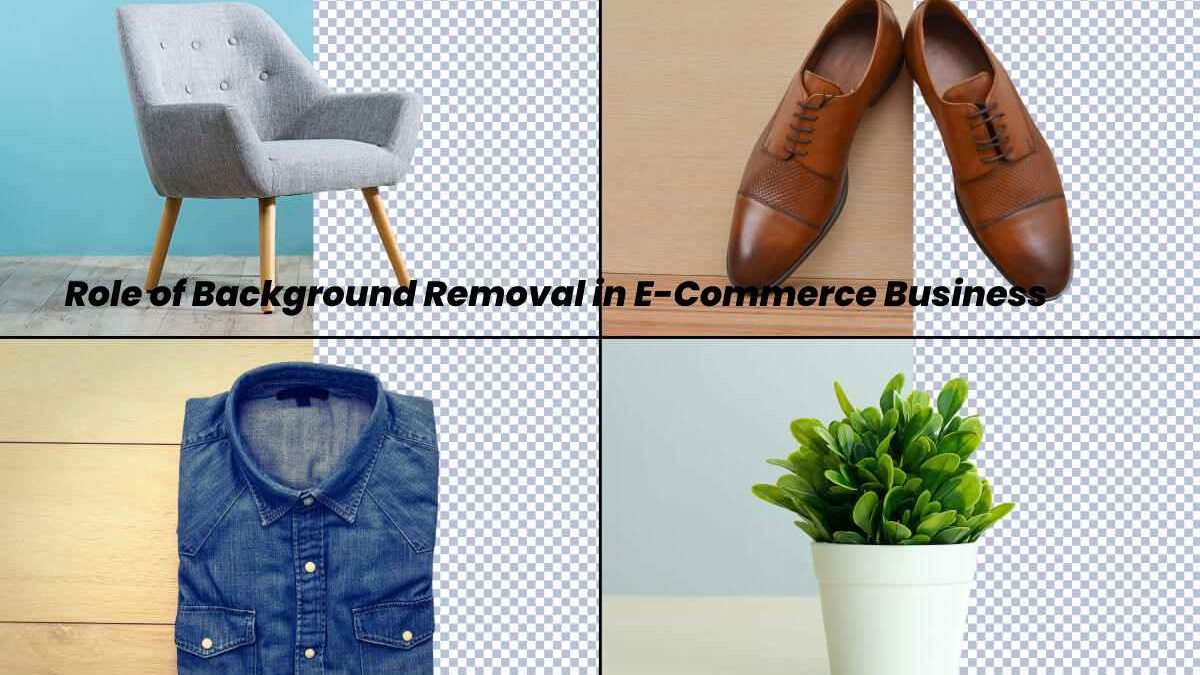 Role of Background Removal in E-Commerce Business