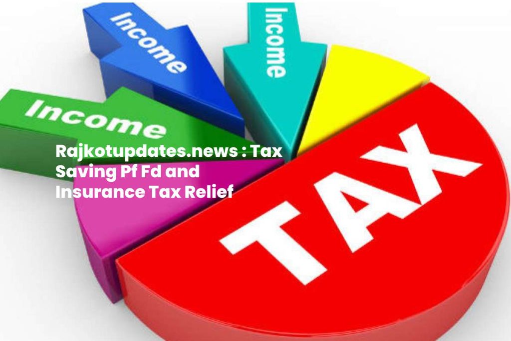 rajkotupdates.news : tax saving pf fd and insurance tax relief