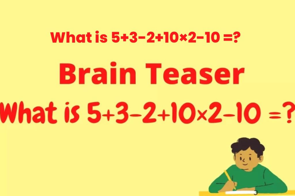 What is 5+3-2+10×2-10 =?