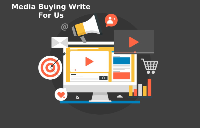 Media Buying Write For Us