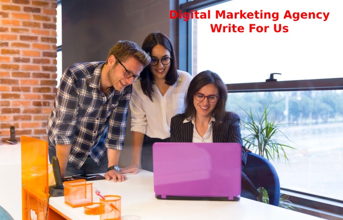 Digital Marketing Agency Write For Us