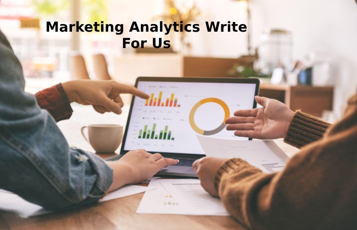 Marketing Analytics Write For Us