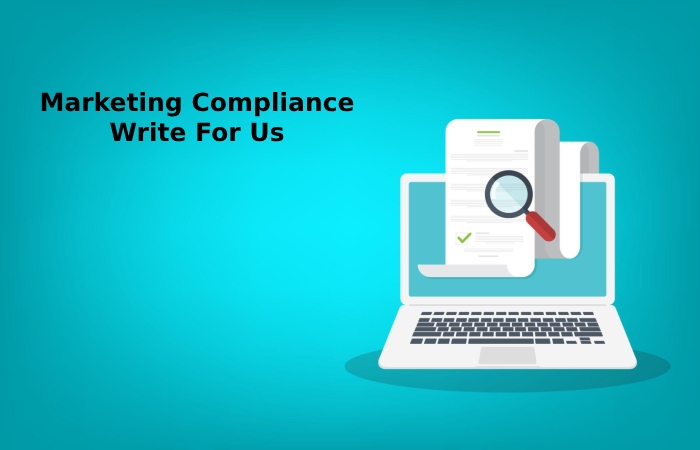 Marketing Compliance Write For Us