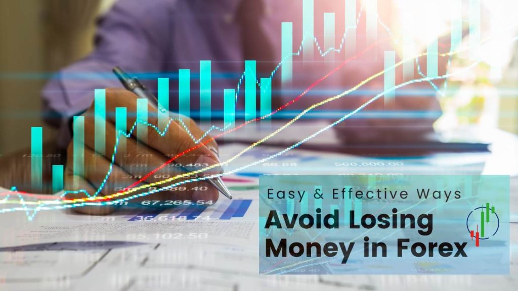 Easy & Effective Ways To Avoid Losing Money In Forex