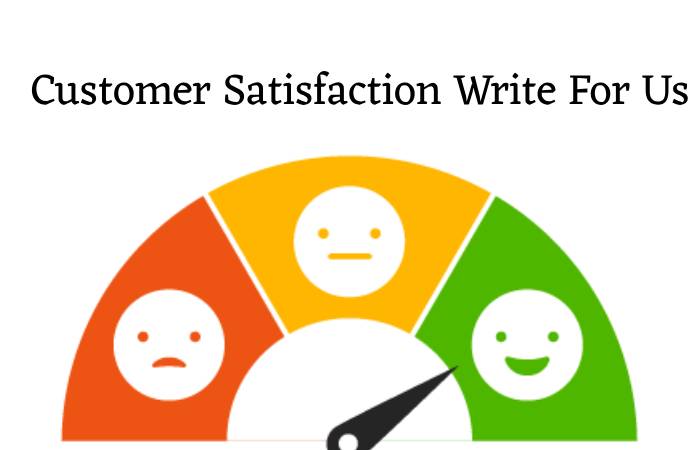 Customer Satisfaction Write For Us