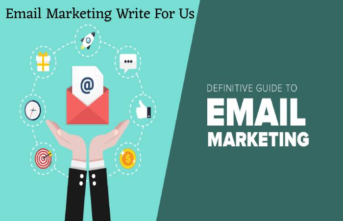 Email Marketing Write For Us