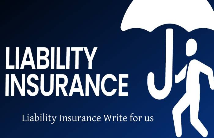 Liability Insurance Write for us