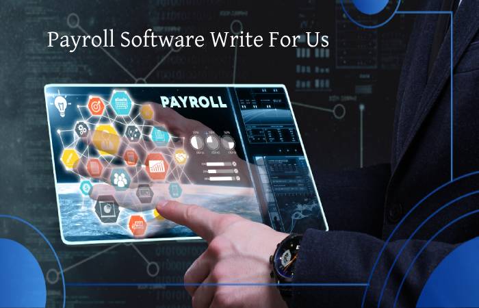 Payroll Software Write For Us